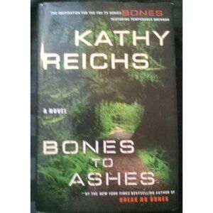 Bones to Ashes by Kathy Reichs – 2007 HC Temperance Brennan Thriller VG+